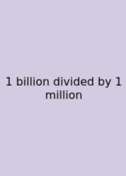1 Billion Divided By 1 Million