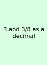 3 And 3/8 As A Decimal