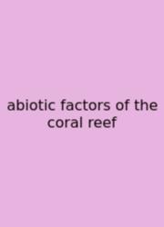 Abiotic Factors Of The Coral Reef