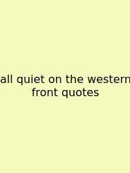 All Quiet On The Western Front Quotes
