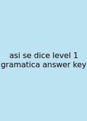 Asi Se Dice Level 1 Gramatica Answer Key