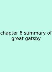 Chapter 6 Summary Of Great Gatsby
