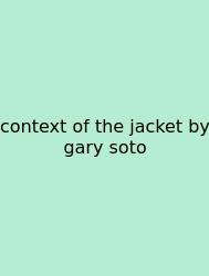 Context Of The Jacket By Gary Soto