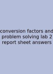 Conversion Factors And Problem Solving Lab 2 Report Sheet Answers