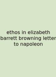Ethos In Elizabeth Barrett Browning Letter To Napoleon