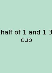 Half Of 1 And 1 3 Cup