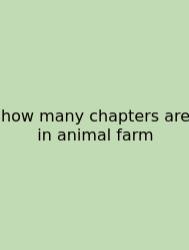 How Many Chapters Are In Animal Farm