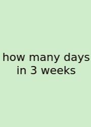 How Many Days In 3 Weeks