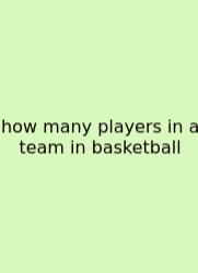 How Many Players In A Team In Basketball