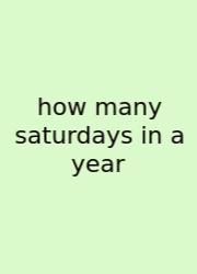 How Many Saturdays In A Year