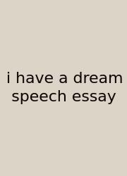 I Have A Dream Speech Essay