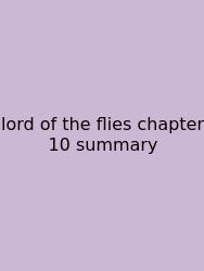 Lord Of The Flies Chapter 10 Summary