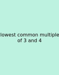 Lowest Common Multiple Of 3 And 4