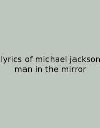 Lyrics Of Michael Jackson Man In The Mirror