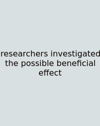 Researchers Investigated The Possible Beneficial Effect