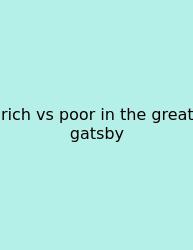 Rich Vs Poor In The Great Gatsby