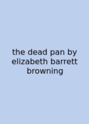 The Dead Pan By Elizabeth Barrett Browning