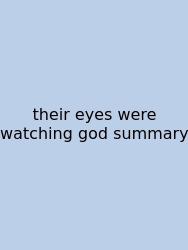 Their Eyes Were Watching God Summary