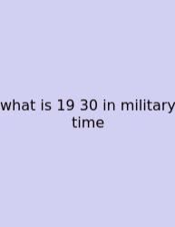 What Is 19 30 In Military Time
