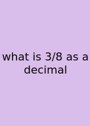 What Is 3/8 As A Decimal