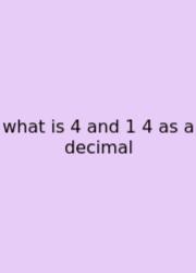 What Is 4 And 1 4 As A Decimal