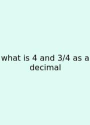 What Is 4 And 3/4 As A Decimal