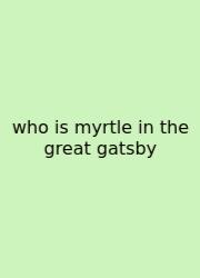 Who Is Myrtle In The Great Gatsby